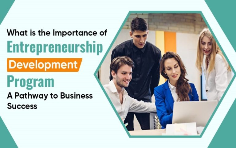 What is the Importance of Entrepreneurship Development Programs- A Pathway to Business Success